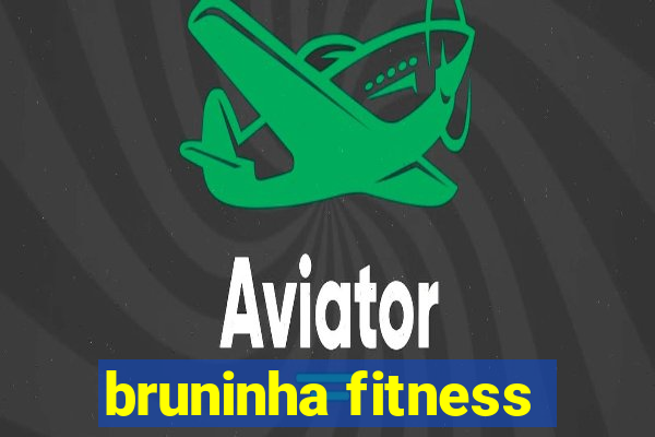 bruninha fitness